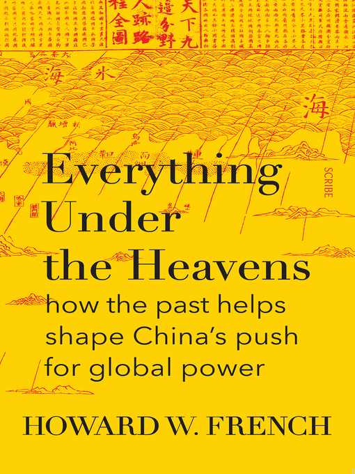 Title details for Everything Under the Heavens by Howard W. French - Available